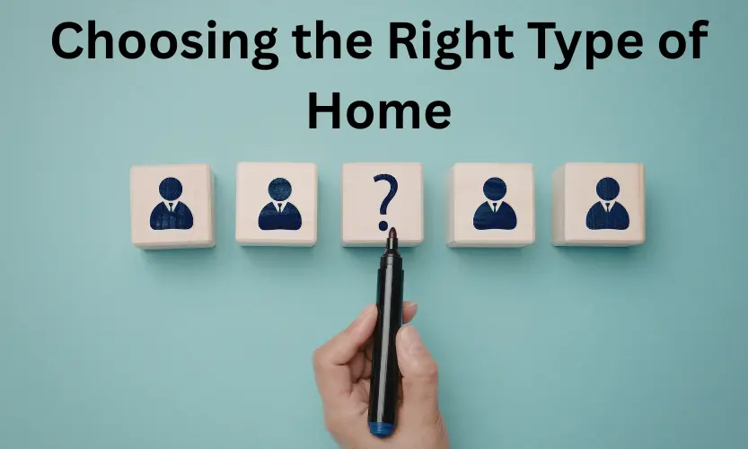 choosing the right type of home
