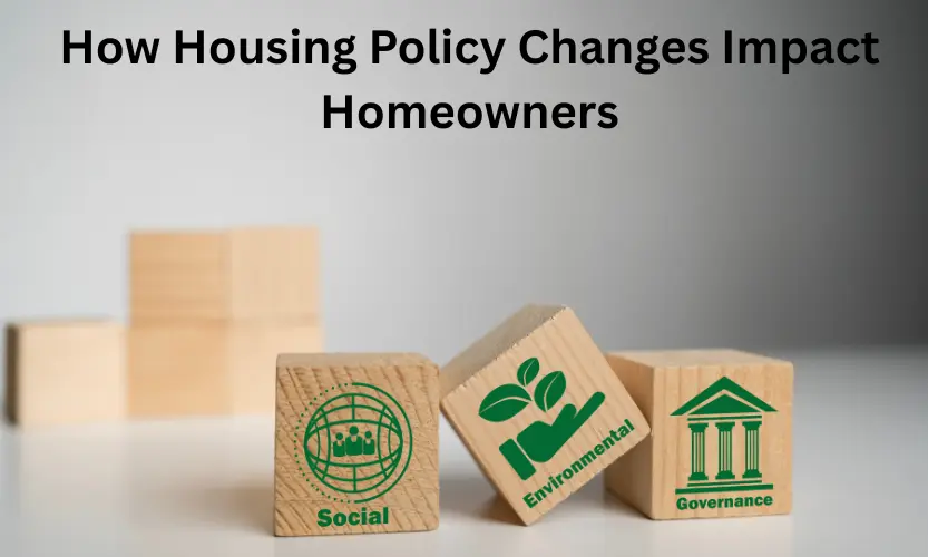 how housing policy changes impact homeowners