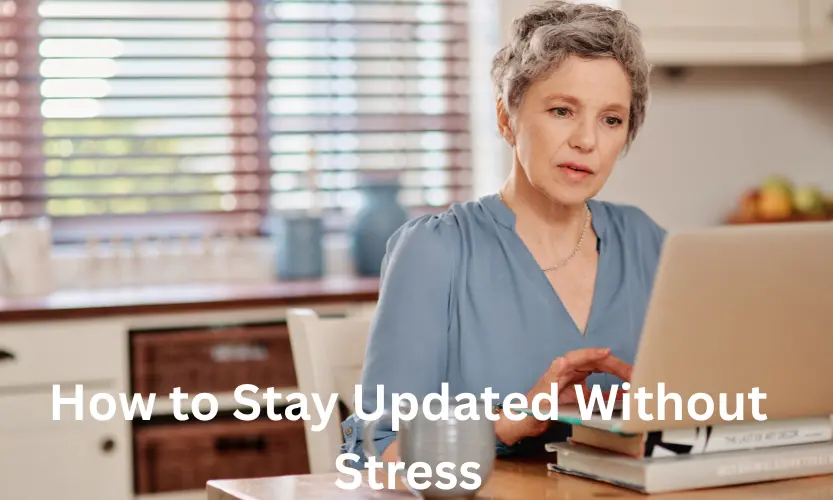 how to stay updated without stress
