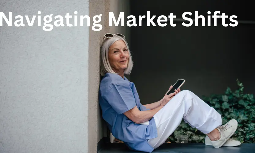 navigating market shifts