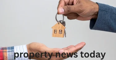 property news today