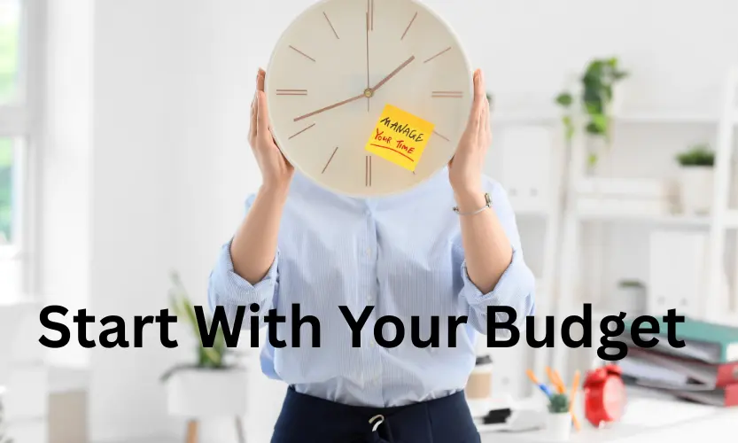start with your budget