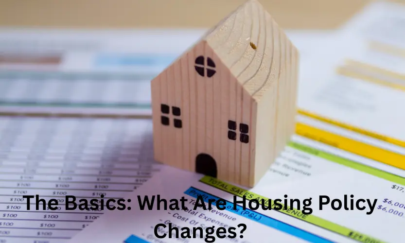 the basics: what are housing policy changes?